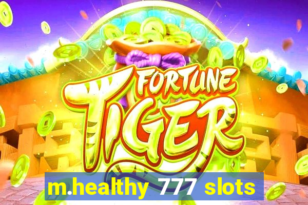 m.healthy 777 slots